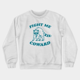 Fight Me Coward - Vintage Drawing T Shirt, Raccoon Meme T Shirt, Funny Trash Panda T Shirt, Unisex Tee Crewneck Sweatshirt